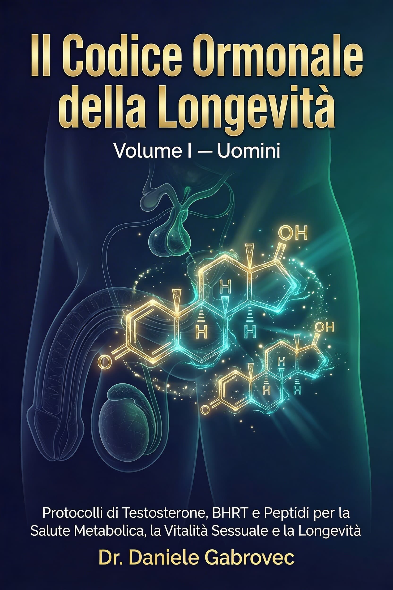 Copertina: Il Codice Ormonale della Longevità — Volume I: Uomini